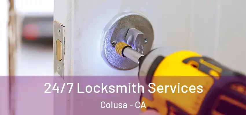 24/7 Locksmith Services Colusa - CA
