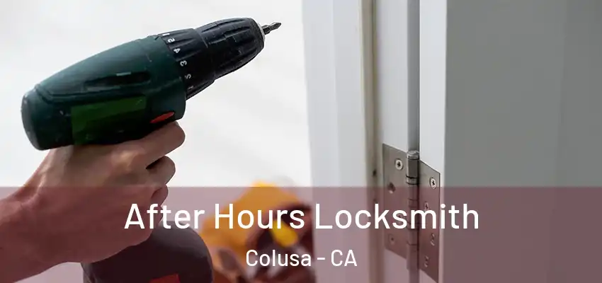  After Hours Locksmith Colusa - CA