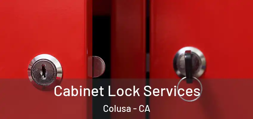  Cabinet Lock Services Colusa - CA
