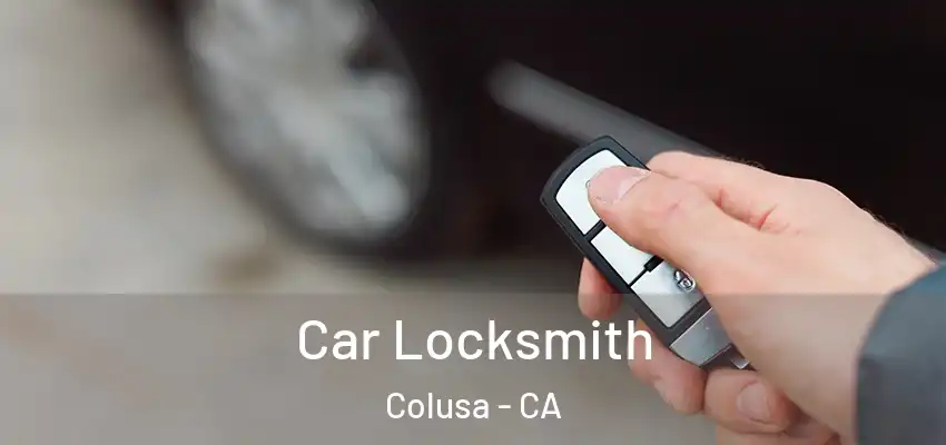  Car Locksmith Colusa - CA