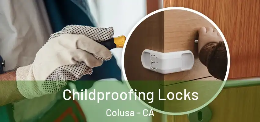  Childproofing Locks Colusa - CA
