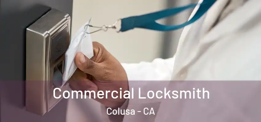  Commercial Locksmith Colusa - CA