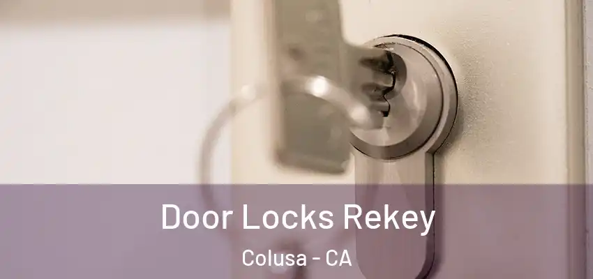 Door Locks Rekey Colusa - CA