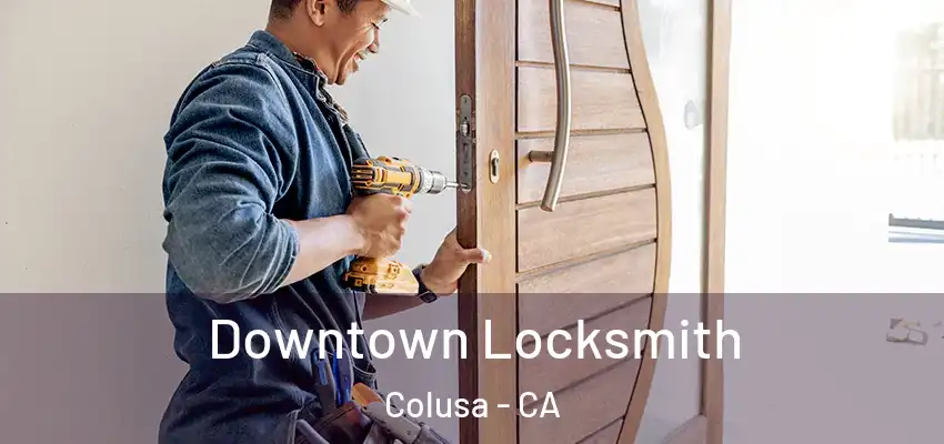  Downtown Locksmith Colusa - CA