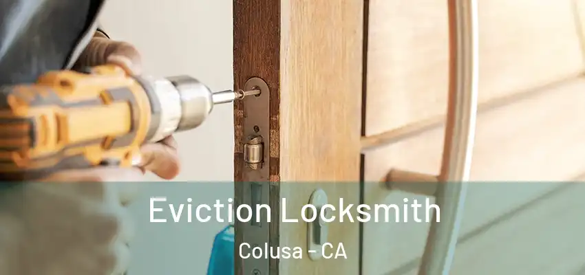  Eviction Locksmith Colusa - CA