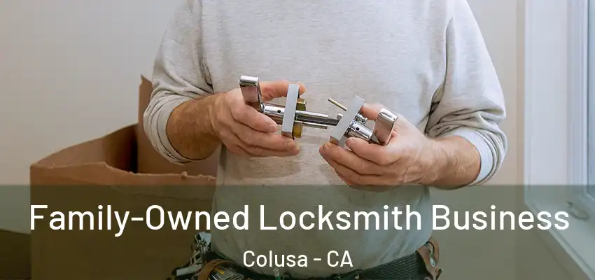  Family-Owned Locksmith Business Colusa - CA
