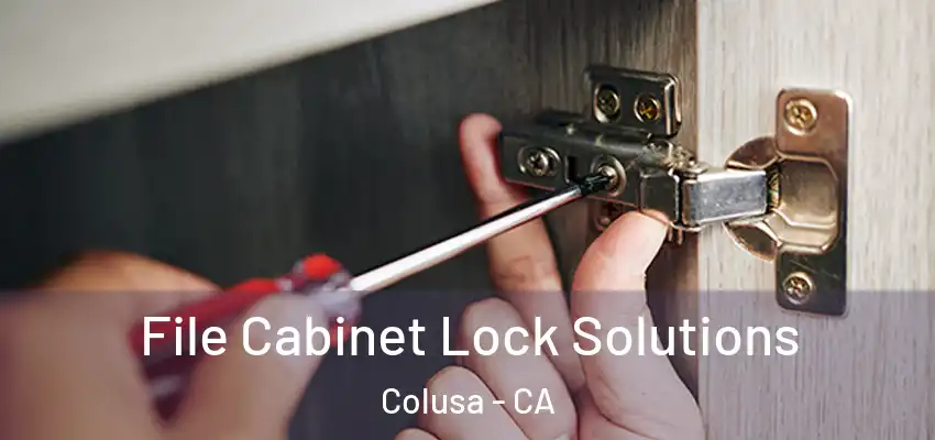  File Cabinet Lock Solutions Colusa - CA