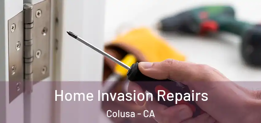  Home Invasion Repairs Colusa - CA