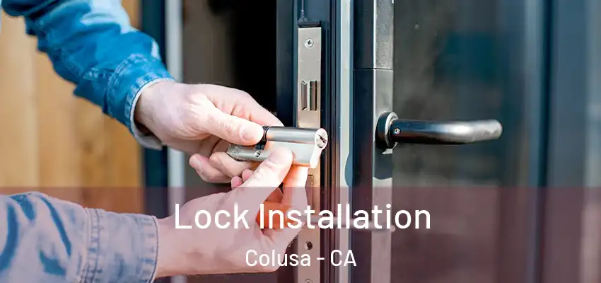  Lock Installation Colusa - CA