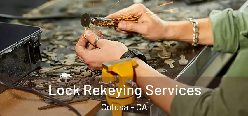 Lock Rekeying Services Colusa - CA