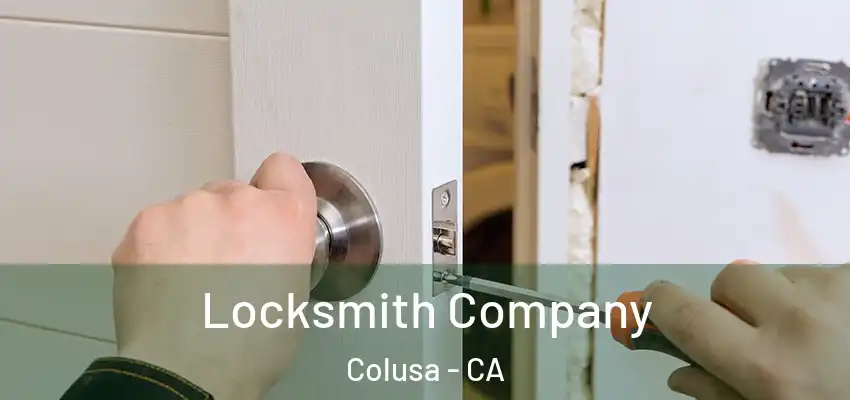  Locksmith Company Colusa - CA