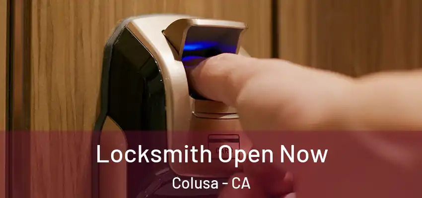  Locksmith Open Now Colusa - CA