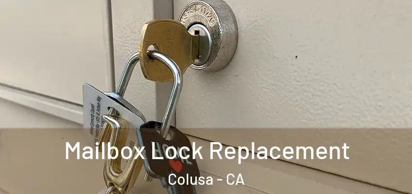  Mailbox Lock Replacement Colusa - CA