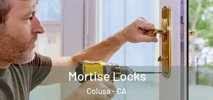  Mortise Locks Colusa - CA