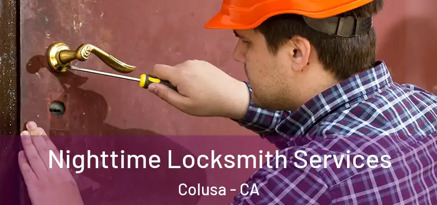  Nighttime Locksmith Services Colusa - CA