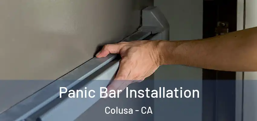  Panic Bar Installation Colusa - CA