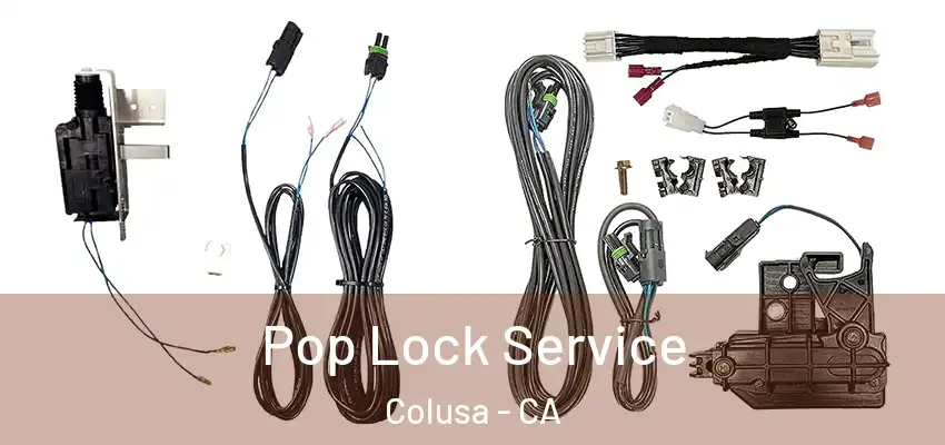  Pop Lock Service Colusa - CA