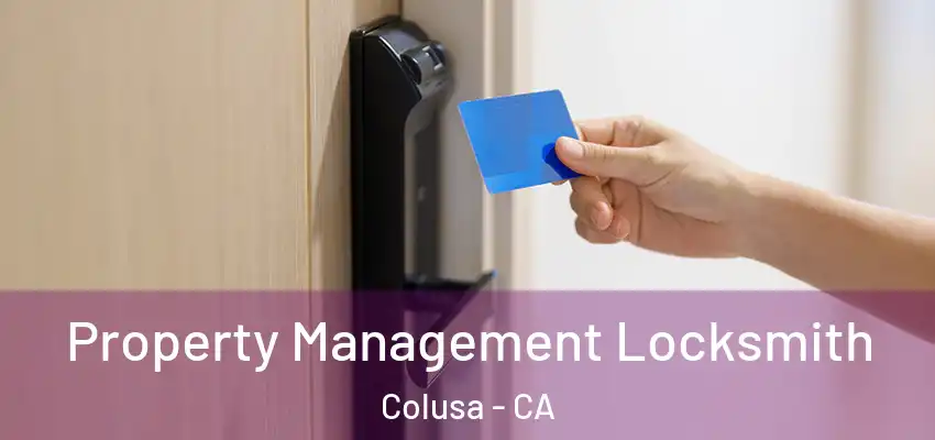  Property Management Locksmith Colusa - CA
