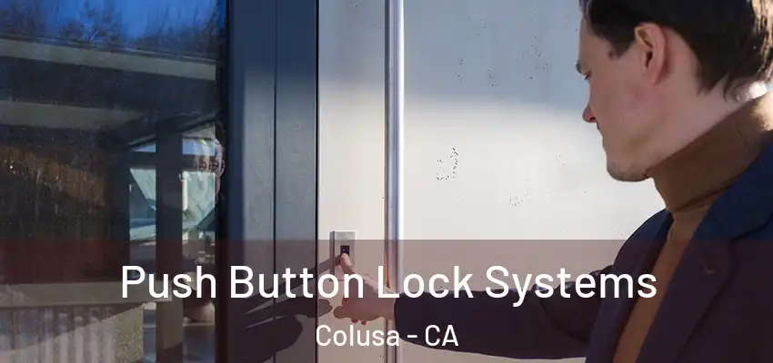 Push Button Lock Systems Colusa - CA