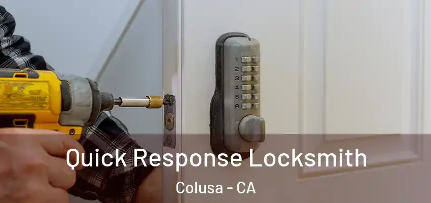  Quick Response Locksmith Colusa - CA