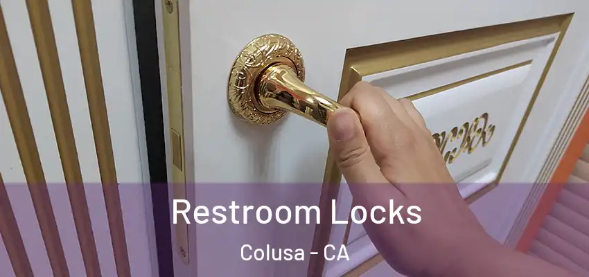  Restroom Locks Colusa - CA