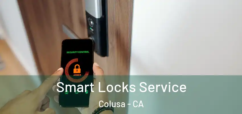  Smart Locks Service Colusa - CA