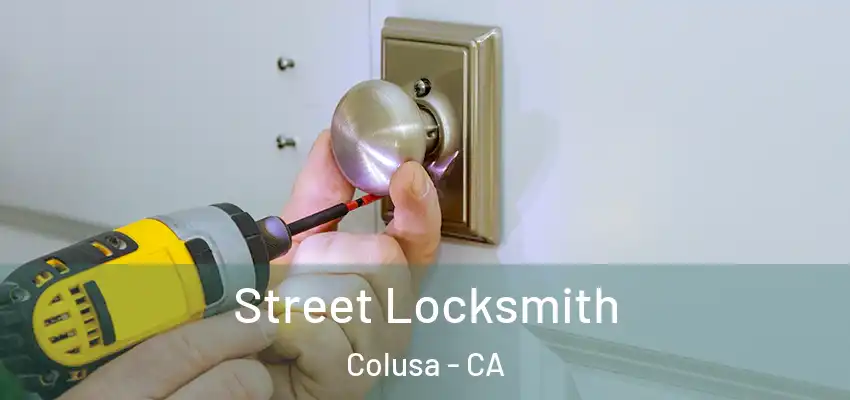  Street Locksmith Colusa - CA